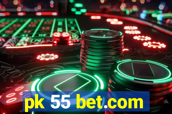 pk 55 bet.com